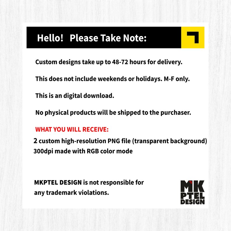 May include: A white background with black text that reads "Hello! Please Take Note:" and details about custom digital designs. The text includes information about delivery times, digital downloads, and file specifications. The MKPTEL DESIGN logo is in the bottom right corner.