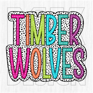 May include: Colorful graphic with the words "Timber Wolves" in a black and white polka dot pattern. The letters are outlined in black and filled with different colors: pink, orange, green, blue, and purple.