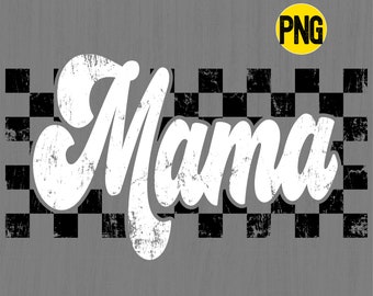 Retro Checkered Mama PNG, White and Black distressed Mama Design, Trendy Mama Life, Digital download, Cool Mama PNG, Mama Shirt Design