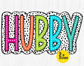 May include: Colorful word art with the word "HUBBY" in a black and white polka dot pattern. Each letter is a different color: pink, orange, green, blue, and yellow.
