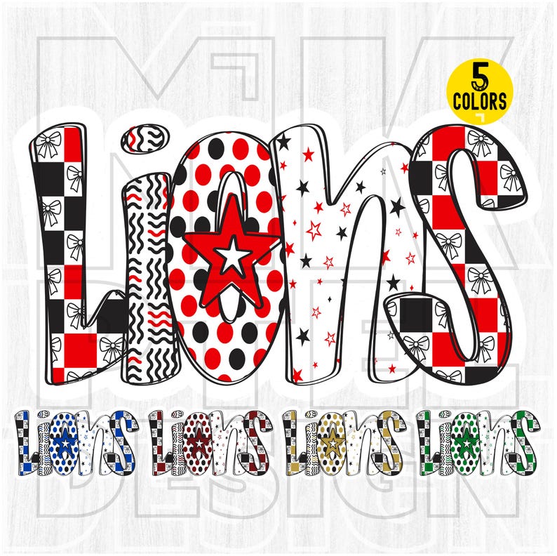 May include: A graphic design featuring the word "LIONS" in a bold, colorful font. The letters are decorated with patterns like polka dots, stars, and checkered designs in red, black, and white. A yellow circle indicates "5 COLORS".