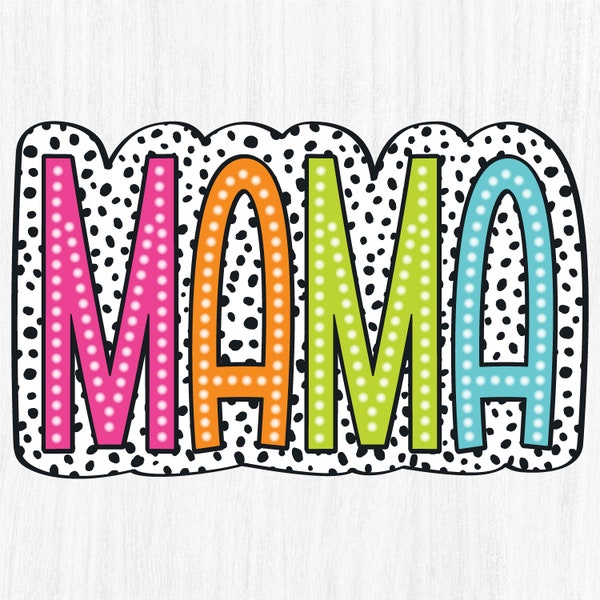 Mama PNG, Bright Doodle, Dalmatian Dots, Digital File, Sublimation Download, DTF, Colorful, Mother's Day Gift