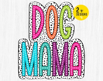 Dog Mama PNG, Colorful, Dalmatian Dots, Digital File, Sublimation Download, DTF, Gifts, Dtg