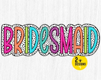 May include: Colorful "BRIDESMAID" text with black polka dots on a white background. The text is outlined in black and has a white outline around each letter. The text is in a bold, playful font.