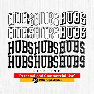 May include: Black and white graphic design of the word "HUBS" repeated four times in a stacked arrangement. The text is in a bold, blocky font. The words "LIFETIME" and "Personal and Commercial Use*" are also included in the design. The text "24 PNG Digital Files" is included in a circle.