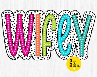 Wifey PNG, Bright Doodle, Dalmatian Dots, Digital File, Sublimation Download, DTF, ColorFul, DTG
