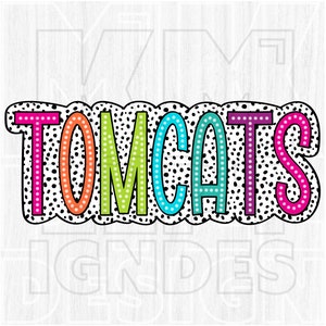 May include: A colorful banner with the word "TOMCATS" in a black and white polka dot pattern. The letters are outlined in pink, orange, green, blue, purple, and pink.