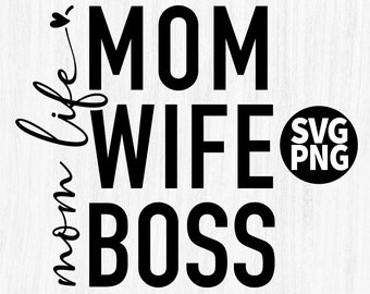 Mom Wife Boss png Svg, Mom png, Mom Life Svg png, Mom Mode Svg,  New Mom Vibes Svg, Mother's Day png, Mom Wife Boss Cricut cut design file
