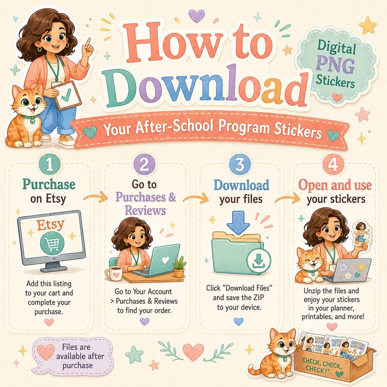 May include: An instructional graphic titled How to Download Your After-School Program Stickers featuring a cartoon character and a cat. It outlines four steps: purchase on Etsy, go to purchases and reviews, download your files, and open and use your stickers.