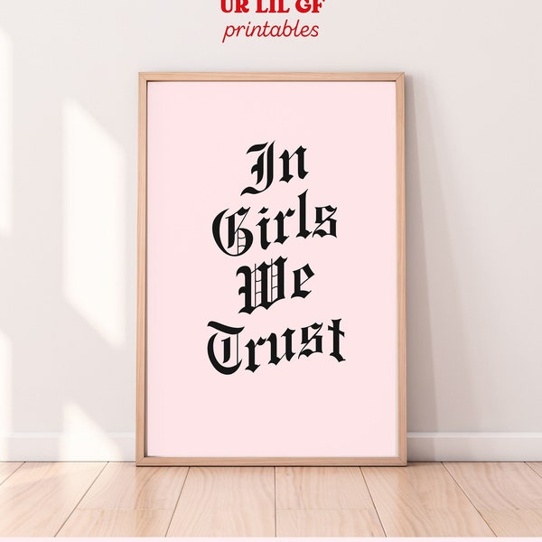 in girls we trust, female rage wall art, feminist wall art, feminist printable, female empowerment, strong women quote, feminist rage