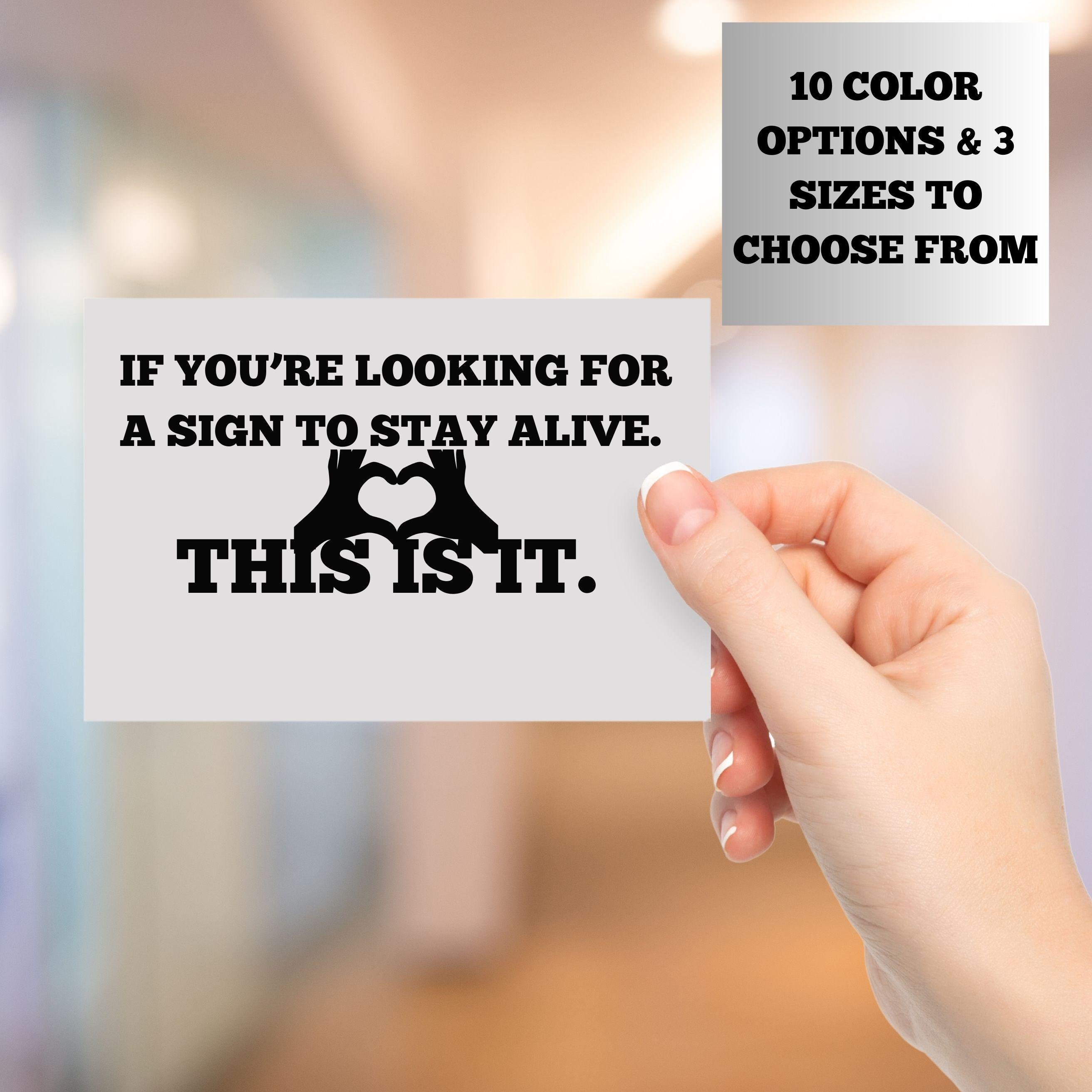 If you're looking for a sign to stay alive, this is it Mirror Decal | Car Decal  Window Sticker motivational Quote