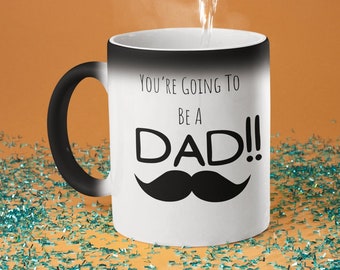 You're Going To Be A Dad Coffee Mug, Magic Color Changing Mug, Gifts for  Expecting Dads, Fathers Day Gift, Gifts from Her, Dad Mug, Father