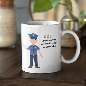 To Do List Coffee Mug, Funny Police Mugs, Cup for Cop Boyfriend Husband Friend, Valentines Day Gift, Gifts for Him, Police Mugs, Police
