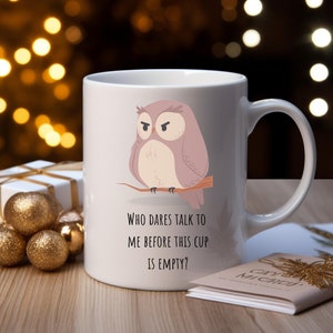 Snarky Owl Coffee Mug, Funny Owl Mug, Humorous Coffee Mug, Owl Gift, Owl Lovers Coffee Mug, Valentines Day Gift, Gifts for Friends, Owls