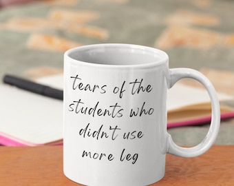 Tears Of The Students Who Didn&#39;t Use More Legs Coffee Mug, Equestrian Gifts, Equine Coffee Mug, Horse Lovers Coffee Mug, Horse Gift, Coffee