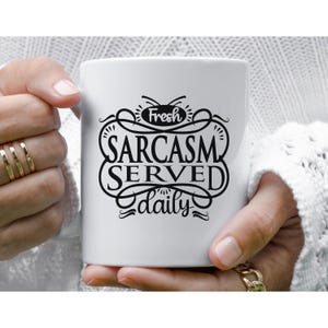 Fresh Sarcasm Served Daily Mug, Funny Coffee Mug, Gift for Sarcastic Friends, Office Humor Mug, Unique Ceramic Cup, Snarky Mugs