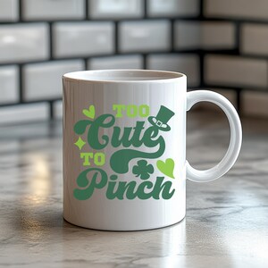 Cute St. Patrick&#39;s Day Mug, Fun Coffee Cup, Green Design, Gift for Friends, Holiday Decor, Too Cute to Pinch, Funny St. Patricks Day Mug