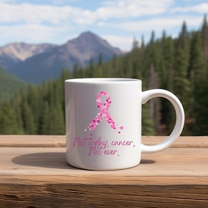 Empowering Cancer Awareness Mug, inspirierende Kaffeetasse, Geschenk für Kämpfer, nicht heute Krebs, unterstützende Teetasse, hoffnungsvolles Geschenk