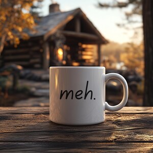 Meh 11oz Mug - Perfect for Coffee Lovers, Gifts for Friends, Office Humor, Relaxation, Minimalist Style, Snarky Coffee Mug, Gift Mug