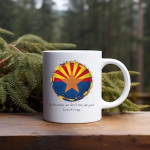 Arizona State Pride Mug 11oz, Perfect Gift for Arizonians, Fun Quote Mug, Arizona Lover Gift, Wildlife Coffee Cup, Funny State Mug