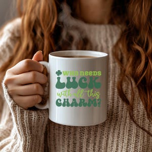 Charming Luck Mug for St. Patrick&#39;s Day, Holiday Gift, Coffee Cup, Funny Quote, Irish Theme, Kitchen Decor, St Patricks Day Mugs, Gift Ideas