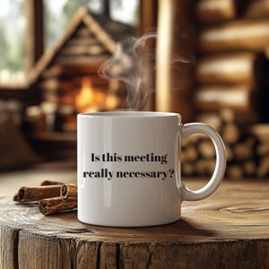 Funny Office Mug - Is This Meeting Really Necessary? Coffee Cup for Work, Gift for Coworkers, Home Office, Boss Humor, Unique Tea Mug