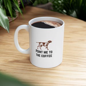 Dog Lover Ceramic Mug, Point me to the coffee, Dog Mom Tea/Coffee Cup, Animal Lover Gift Mug, Pet Owner Coffee Mug