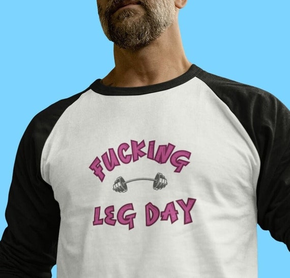 Leg Day Shirt Fucking Leg Day Barbell on Front-Back Training Motivation Features Muscular Legs Hi-Tops Pumping Iron for Onlookers
