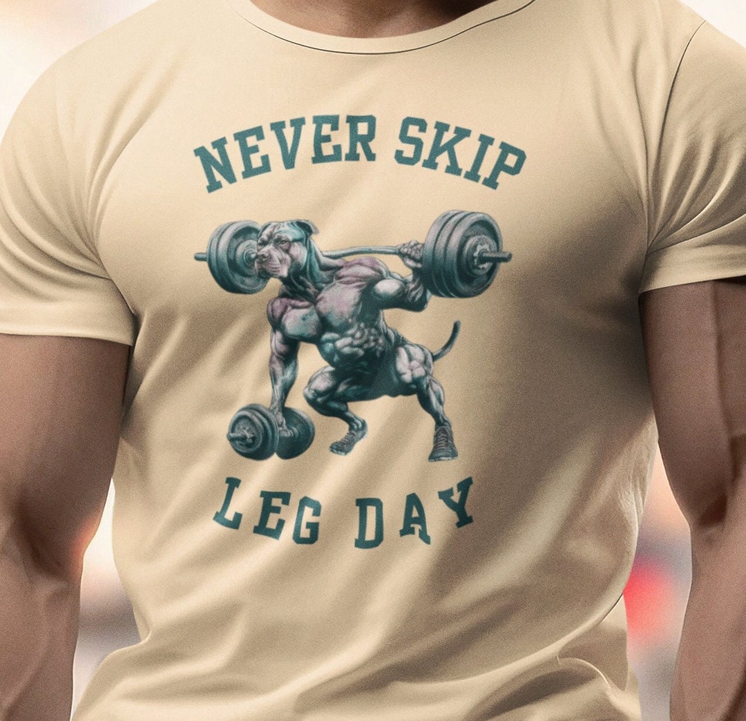 Leg Day Workout Gym Clothes Never Skip Leg Day Shirt for Weight Lifter ...
