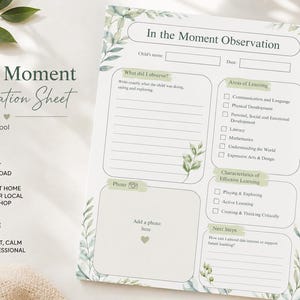 May include: An In the Moment Observation sheet with a botanical leaf border. The document includes sections for child name, date, observation notes, areas of learning, characteristics of effective learning, a photo space, and next steps for future learning.