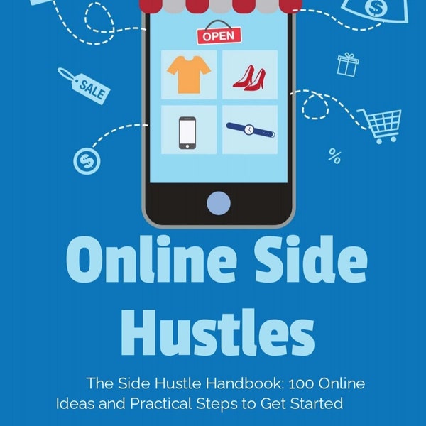 The Side Hustle Handbook: 100 Online Ideas and Practical Steps to Get Started eBook