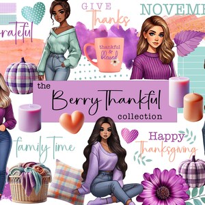 May include: A digital illustration set with a Thanksgiving theme. The set includes images of women, pumpkins, candles, flowers, and text that says "Berry Thankful Collection", "Give Thanks", "So Grateful", "Happy Thanksgiving", "Family Time", and "Thankful & Blessed".