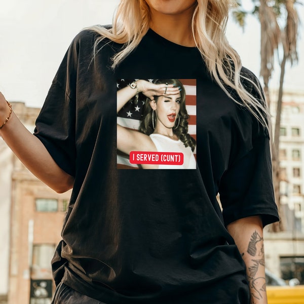 Lana Del Ray "I Served, Cunt" T-Shirt