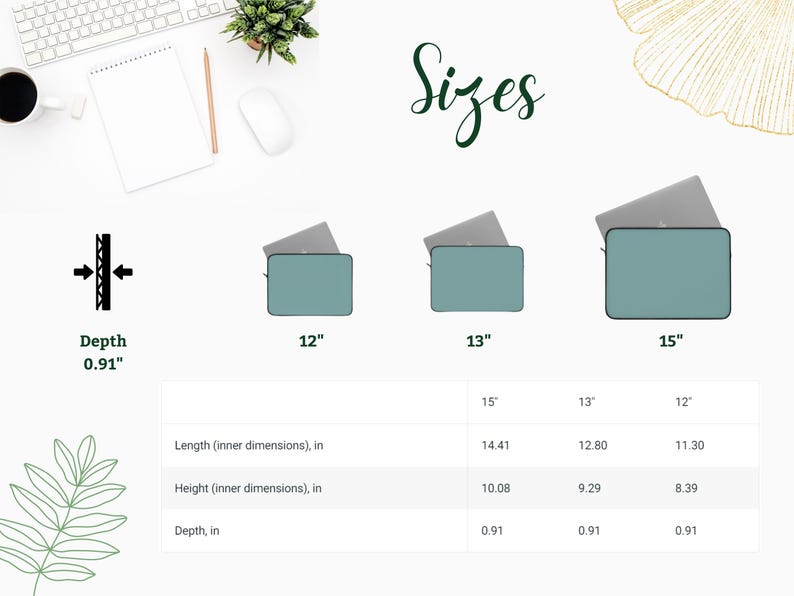 May include: Image showing laptop sleeve sizes: 12", 13", and 15". The sleeves are teal with black trim. Dimensions are listed in inches: length, height, and depth (0.91"). The word "Sizes" is written in cursive.