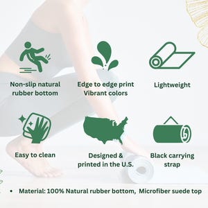 May include: A green yoga mat with a non-slip natural rubber bottom, edge-to-edge print, vibrant colors, and a black carrying strap. The mat is lightweight and easy to clean. It is designed and printed in the U.S. Material: 100% Natural rubber bottom, Microfiber suede top.