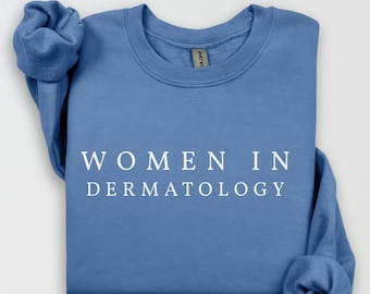 Women in Dermatology Sweatshirt, Female Dermatologist Gift, Medical Student Shirt