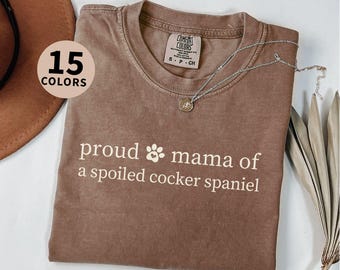 Funny Cocker Spaniel Shirt Gift for Cocker Spaniel Mama Shirt Cocker Spaniel Lover T shirt Cocker Spaniel Mom Dog Lover Cocker Spaniel Mama