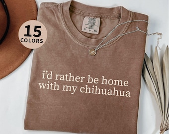 Chihuahua Dog Mom Shirt Funny Chihuahua Dog Dad Gift  Chihuahua Comfort Colors Chihuahua Mama Shirt for Pet Parent