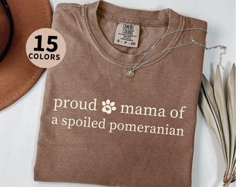 Funny Pomeranian Mama Shirt Gift for Pomeranian Dog Mom Comfort Colors Tshirt Cute Dog Lover T-shirt Mother's Day Gift for New Puppy Tee