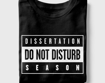 Do Not Disturb Dissertation Defense Shirt | PhD Candidate Gift Tee | Doctoral Student Graduation Shirt