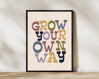 Grow Your Own Way - Stampa artistica digitale tipografica - Estetica organica alla moda - Citazione ispiratrice - Download immediato