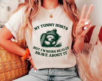 My Tummy Hurts Sarcastic Cotton Tee | Unisex Brave Bear Shirt