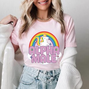 Ironic Alpha Male Unicorn Rainbow Shirt  | Funny Graphic Offensive Weird Unisex Tshirt