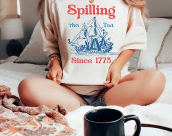 Spilling The Tea Since 1773 T-Shirt | Patriotic Comfort Colors Tee