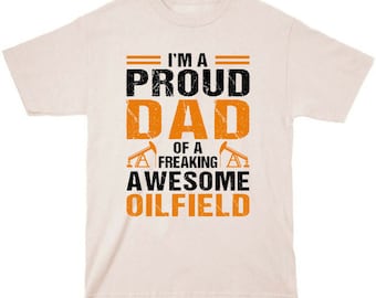 Proud Oilfield Dad T-Shirt | Father's Day Gift