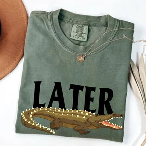 Later Gator Shirt | Comfort Colors® Funny Alligator Shirt | Southern Saying Tee | Retro Gator Florida Graphic Sarcastic Animal Shirt