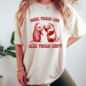 More Trash Can And Less Trash Can&#39;t Shirt | Sarcastic Meme T Shirt | Unisex Heavy Cotton Tee