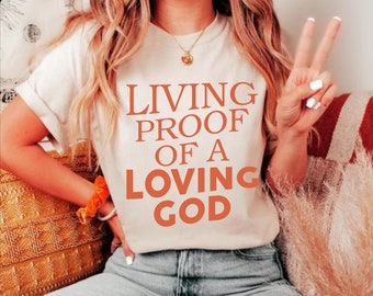Living Proof Of A Loving God Christian Unisex T-Shirt