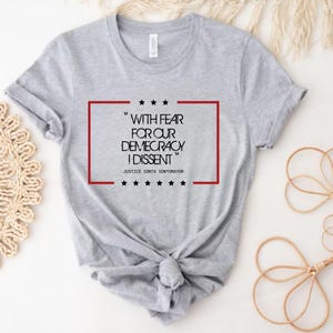 Democracy Tshirt | With Fear For Our Democracy Dissent Shirt | Justice Sonia Sotomayor Quote Tee | Pro Justice Trendy Shirt Womens