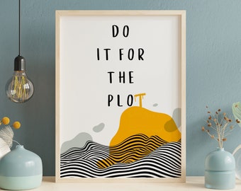 Do It For The Plot Wall Art, Aesthetic Abstract Art Print, Minimalist Room Decor, Trendy Typography Apartment Decor, Digital Art